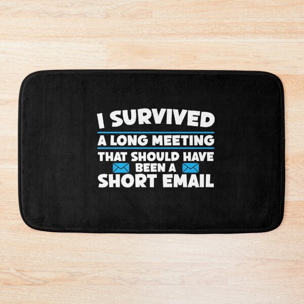 Item preview, I Survived a Long Meeting That Should Have Been a Short Email designed and sold by Dressed For  Duty.