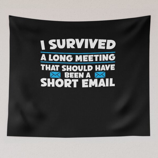 Item preview, I Survived a Long Meeting That Should Have Been a Short Email designed and sold by Dressed For  Duty.