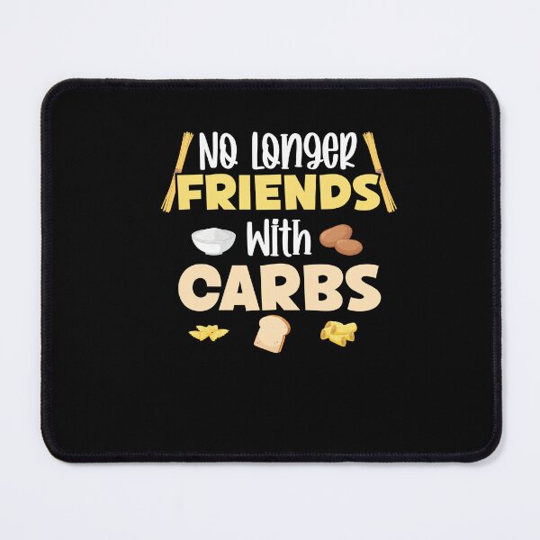 Item preview, No Longer Friends With Carbs Funny Saying designed and sold by Dressed For Duty.
