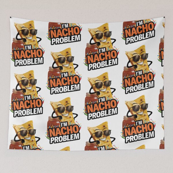 Item preview, I'm Nacho Problem designed and sold by PaleWhaleStudio.
