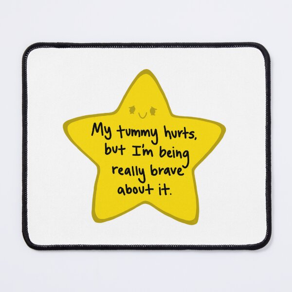 Item preview, My tummy hurts, but I’m being really brave about it designed and sold by Niviha.