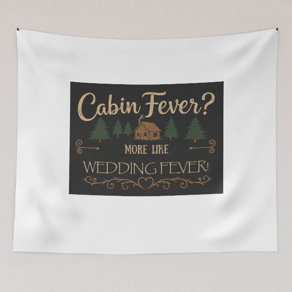 Item preview, Cabin Fever? More Like Wedding Fever!?️?" (For a mountain getaway!) designed and sold by FitEnvy.