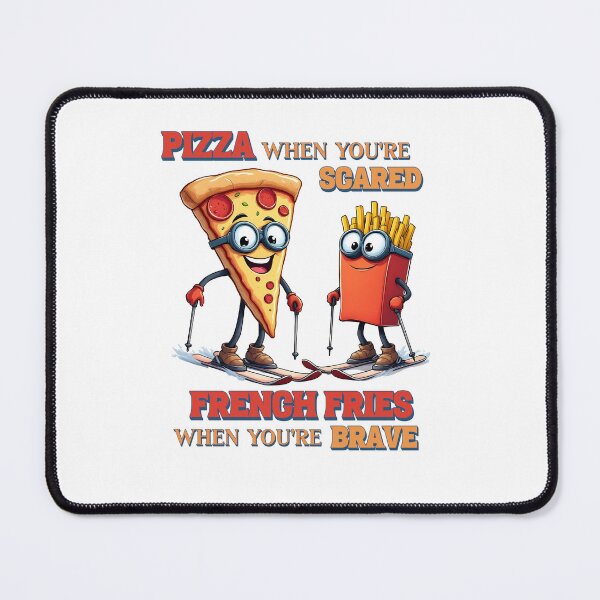 Item preview, Pizza When You're Scared French Fries When You're Brave Ski designed and sold by Paru-Designs.