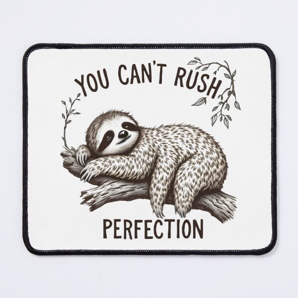 Item preview, You Can’t Rush Perfection Sloth Lazy Humor Cute Animal Design   designed and sold by Queen1120.