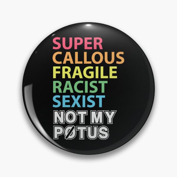 Item preview, Super Callous Fragile Racist Sexist Not My Potus designed and sold by kjanedesigns.
