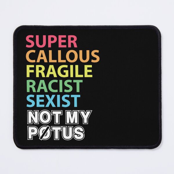 Item preview, Super Callous Fragile Racist Sexist Not My Potus designed and sold by kjanedesigns.