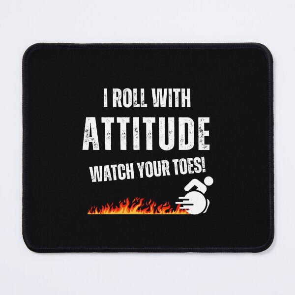 Item preview, "I ROLL WITH ATTITUDE – WATCH YOUR TOES!", Wheelchair humor, designed and sold by It's Wheelie Cool.
