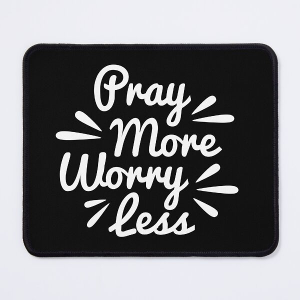 Item preview, Pray More, Worry Less designed and sold by DarylWelsh2024.