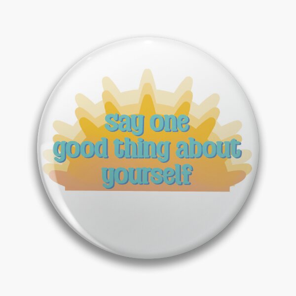 Item preview, Say One Good Thing About Yourself designed and sold by sleepyheadedbb.