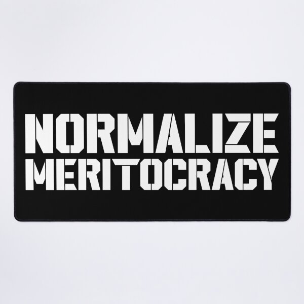 Item preview, Normalize Meritocracy: white font designed and sold by muskitt.