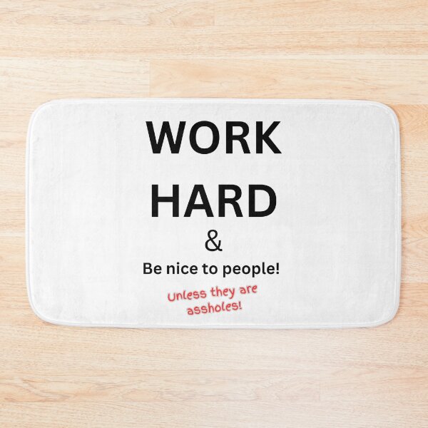 Item preview, Work hard and be nice to people - unless they are assholes! designed and sold by TheRubberOnion.