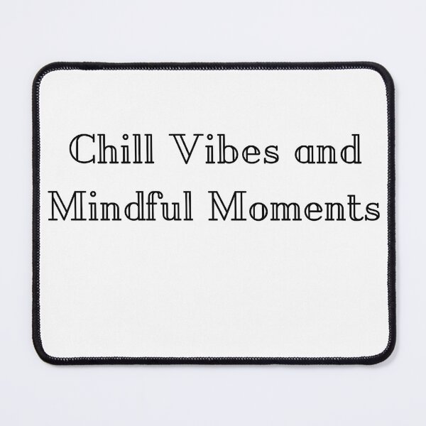Item preview, Chill Vibes and Mindful Moments. Meditation quote designed and sold by AestheticBoutiq.