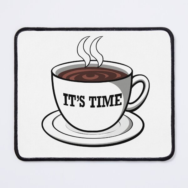 Item preview, It's Time for Coffee designed and sold by digifunk.