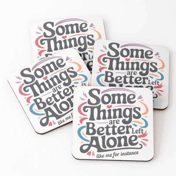 Item preview, Some Things Are Better Left Alone Like Me designed and sold by BeansterNL.