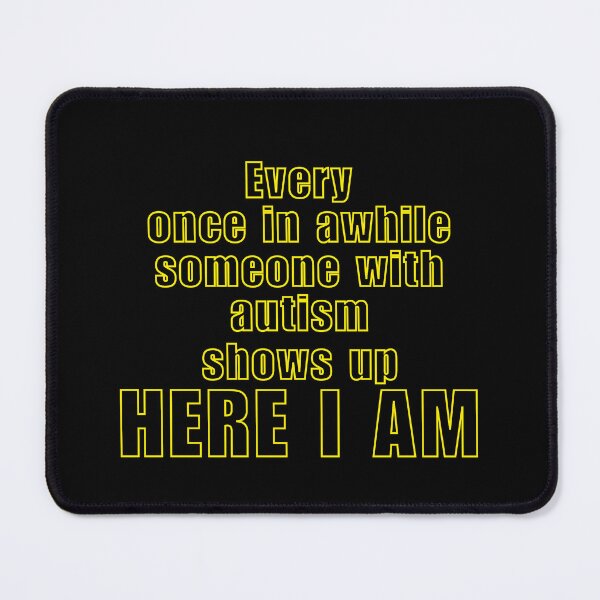 Item preview, Every once in a while someone with autism shows up here I am designed and sold by Chaos Haven.