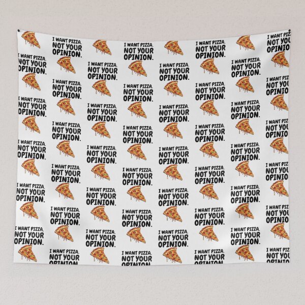 Item preview, I want pizza not your opinion  designed and sold by belladesign7.