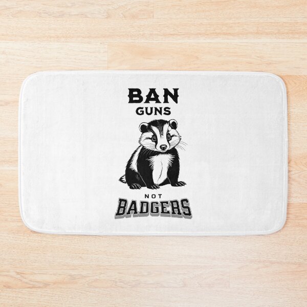 Item preview, Ban Guns Not Badgers designed and sold by LegendaryDesigns.