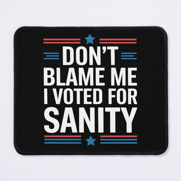 Item preview, Don't Blame Me, I Voted for Sanity designed and sold by Serbin.