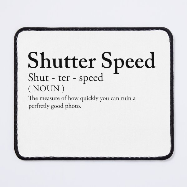 Item preview, Shutter Speed "definition" designed and sold by TmSnapShots.