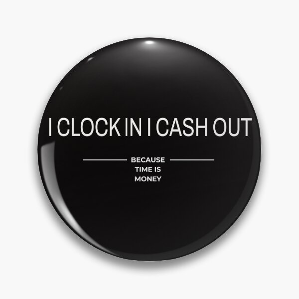 Item preview, I Clock In, I Cash Out designed and sold by Veliprintdesign.