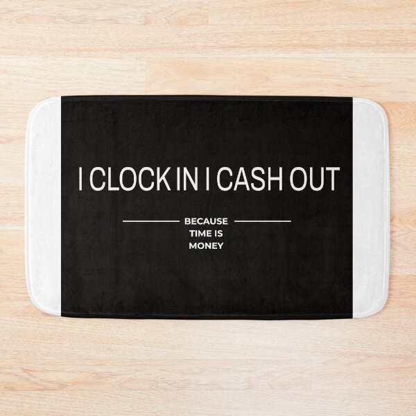 Item preview, I Clock In, I Cash Out designed and sold by Veliprintdesign.