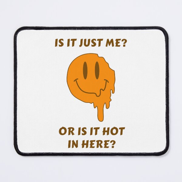 Item preview, Is It Just Me? Or Is It Hot In Here? Melting Smiley Face designed and sold by AASparksDesigns.