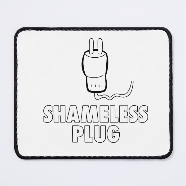 Item preview, Shameless Plug designed and sold by GetContented.