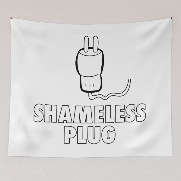 Item preview, Shameless Plug designed and sold by GetContented.
