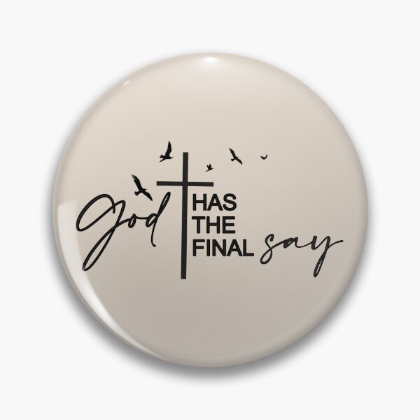 Item preview, God has the Final Say designed and sold by simplydesignart.