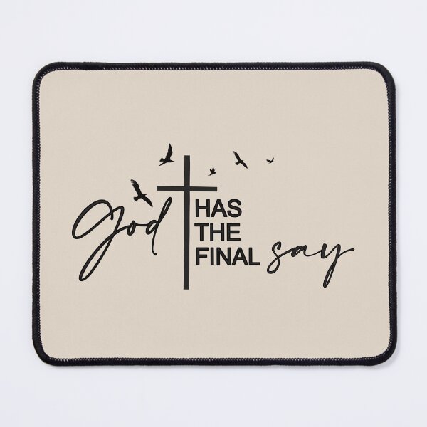 Item preview, God has the Final Say designed and sold by simplydesignart.