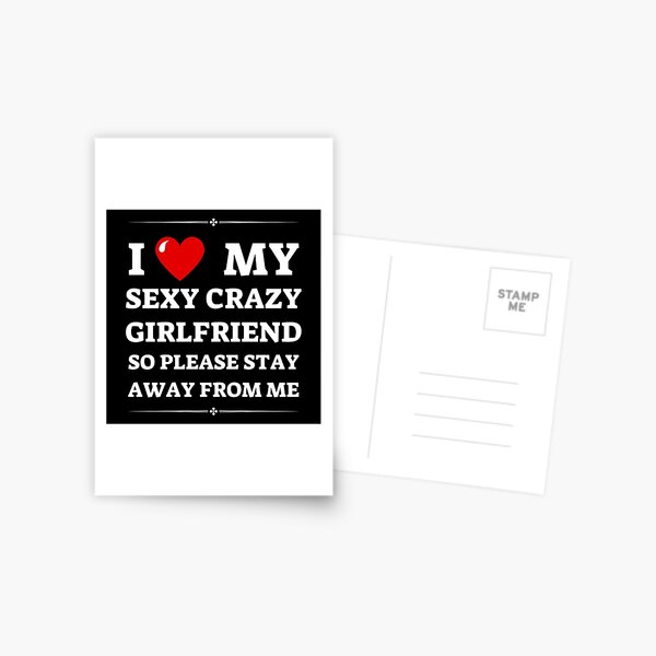 Item preview, I love my sexy crazy girlfriend so please stay away from me designed and sold by PHRASEandSTYLE.