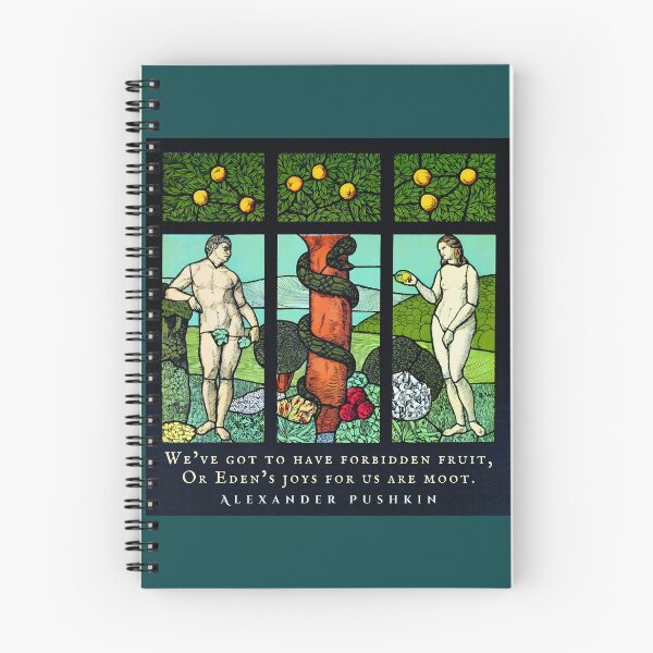 Item preview, Alexander Pushkin quote: We’ve got to have forbidden fruit, Or Eden’s joys for us are moot. designed and sold by artbleed.