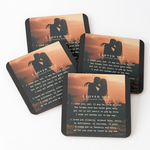 Item preview, I Loved You by Alexander Pushkin: I loved you: and, it may be, from my soul The former love has never gone away, But let it not recall to you my dole; I wish not sadden you in any way. designed and sold by artbleed.