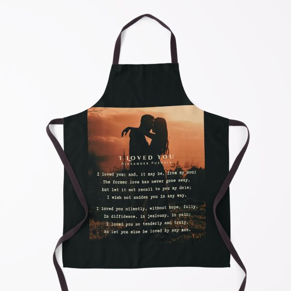 Item preview, I Loved You by Alexander Pushkin: I loved you: and, it may be, from my soul The former love has never gone away, But let it not recall to you my dole; I wish not sadden you in any way. designed and sold by artbleed.