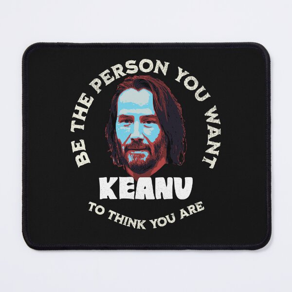 Item preview, Be The Person You Want Keanu To Think You Are designed and sold by marketus19.