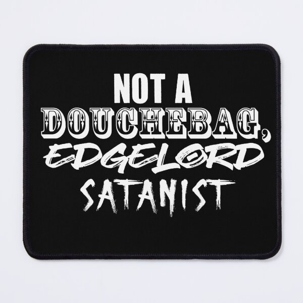 Item preview, Not a Douchebag Edgelord Satanist designed and sold by Hellbilly Designs.