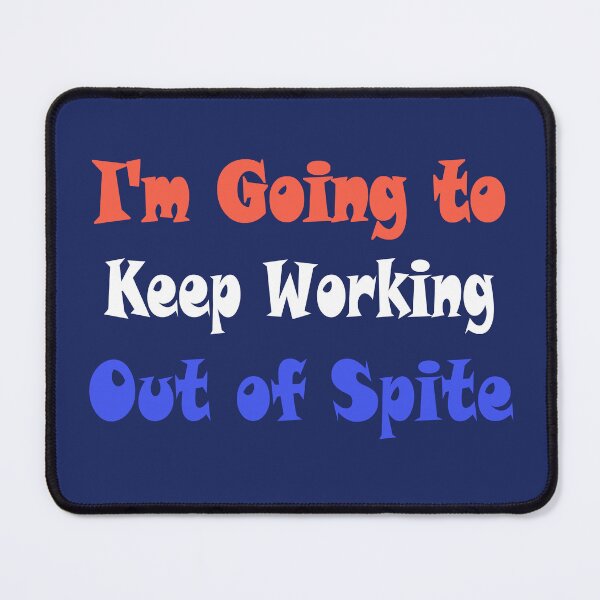 Item preview, I'm Going to Keep Working Out of Spite designed and sold by TWSSShirts.