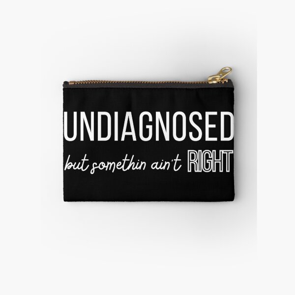 Item preview, Undiagnosed But Somethin Ain't Right designed and sold by redsh2564.