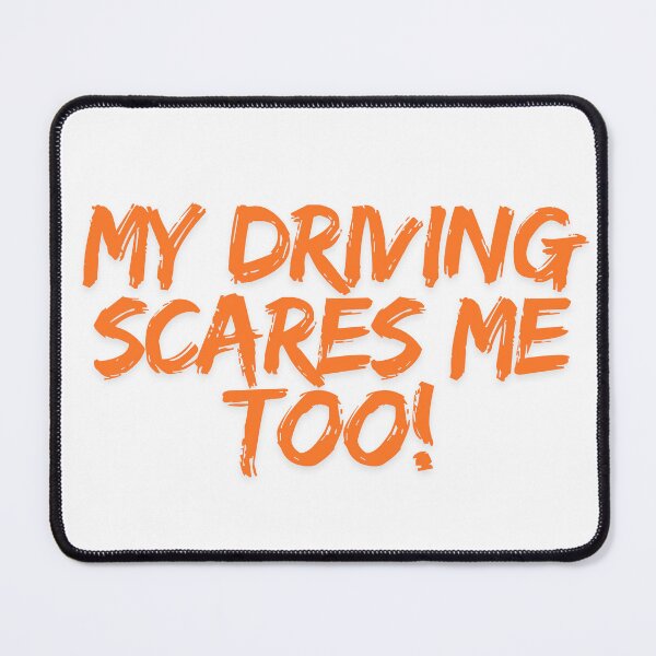 Item preview, My driving scares me too! New Design designed and sold by NewYorkColours.