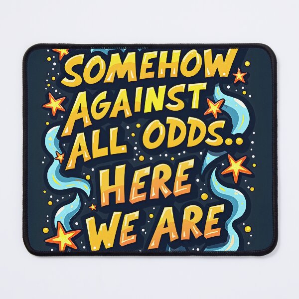 Item preview, Somehow, Against All Odds – Here We Are designed and sold by Dezignest.