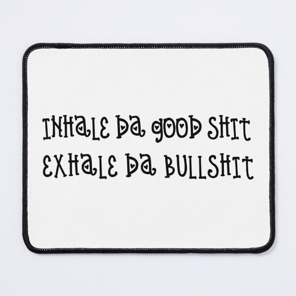 Item preview, Inhale Da Good Shit, Exhale Da Bullshit!  designed and sold by TShirtCrafters.
