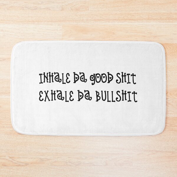 Item preview, Inhale Da Good Shit, Exhale Da Bullshit!  designed and sold by TShirtCrafters.