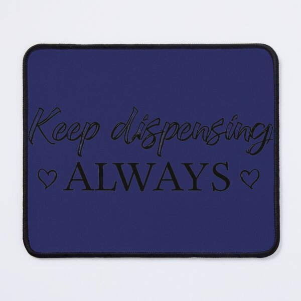 Item preview, Keep Dispensing Always designed and sold by Wear & Wonder.
