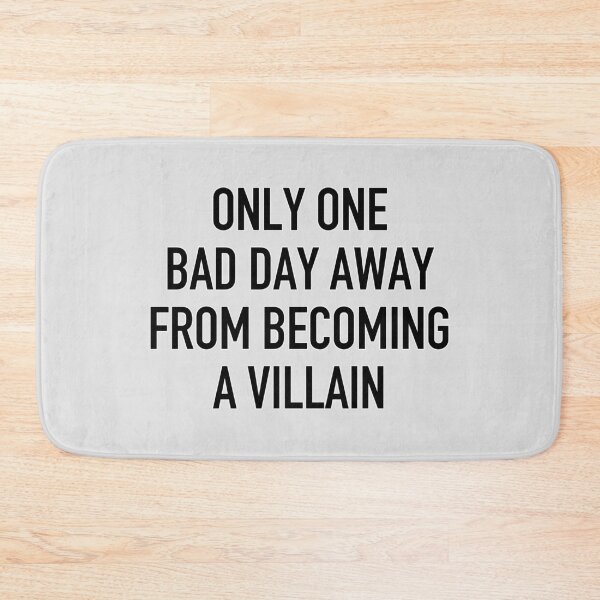 Item preview, Only One Bad Day Away From Becoming A Villian designed and sold by IskandarDesigns.