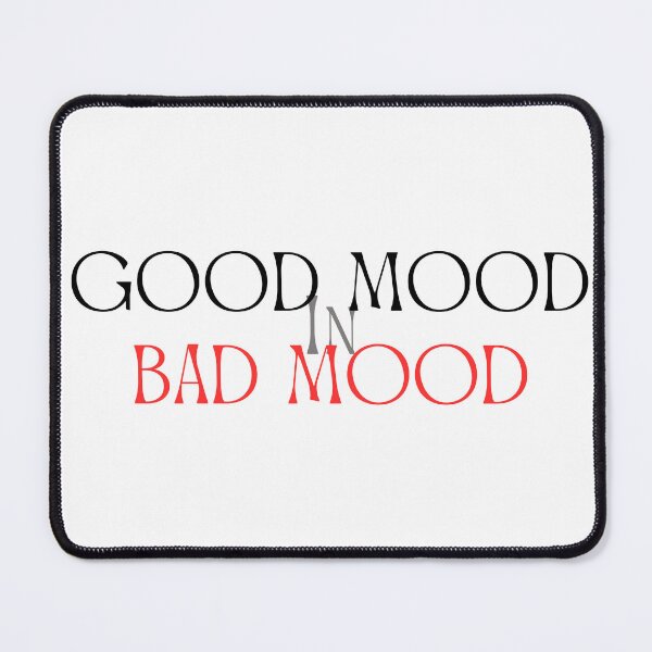 Item preview, Good Mood in Bad Mood designed and sold by SillyDarkShop.