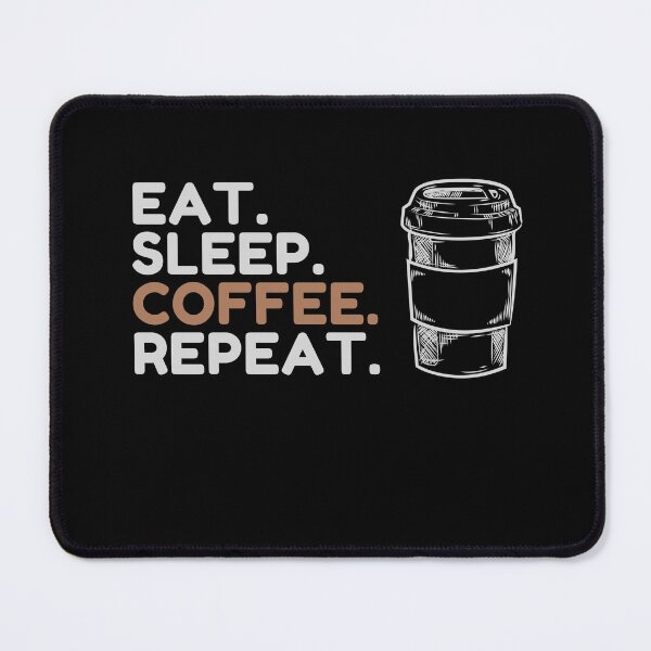 Item preview, Eat. Sleep. Coffee. Repeat designed and sold by Supremest.