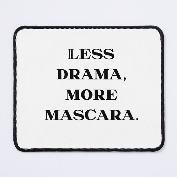 Item preview, Less drama, more Mascara designed and sold by HadleyCruz.