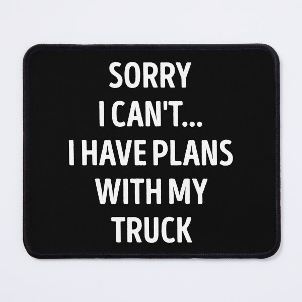 Item preview, Sorry I Can't I Have Plans With My Truck Funny Truck Lover designed and sold by RareBunny.