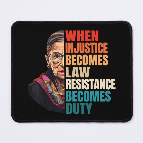 Item preview, When Injustice Becomes Law Resistance Becomes Duty RBG Quote designed and sold by jaggyboy.