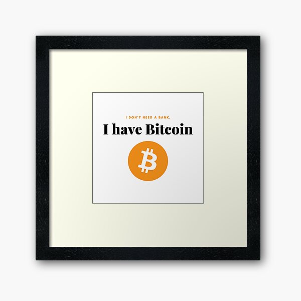 Artikel-Vorschau von Ich brauche keine Bank, ich habe Bitcoin, designt und verkauft von PrintyChill.